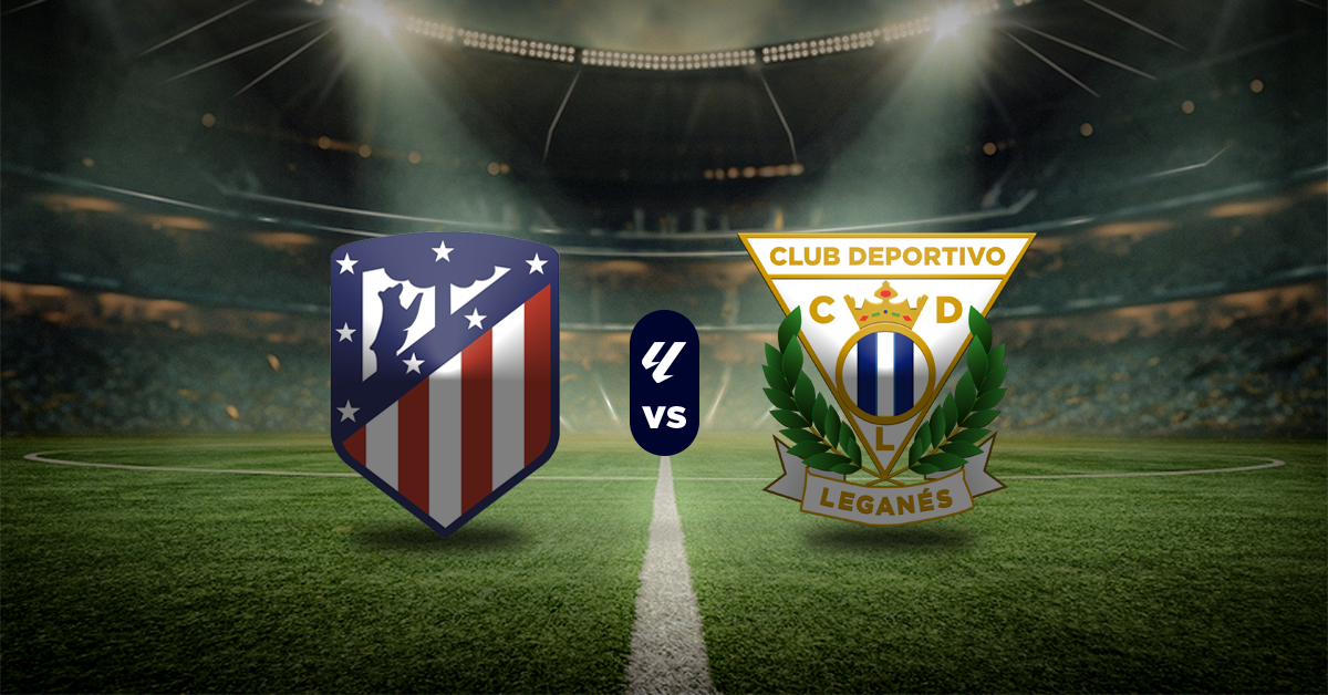 Atlético de Madrid vs Leganés Apuesta y pronóstico recomendado LaLiga
