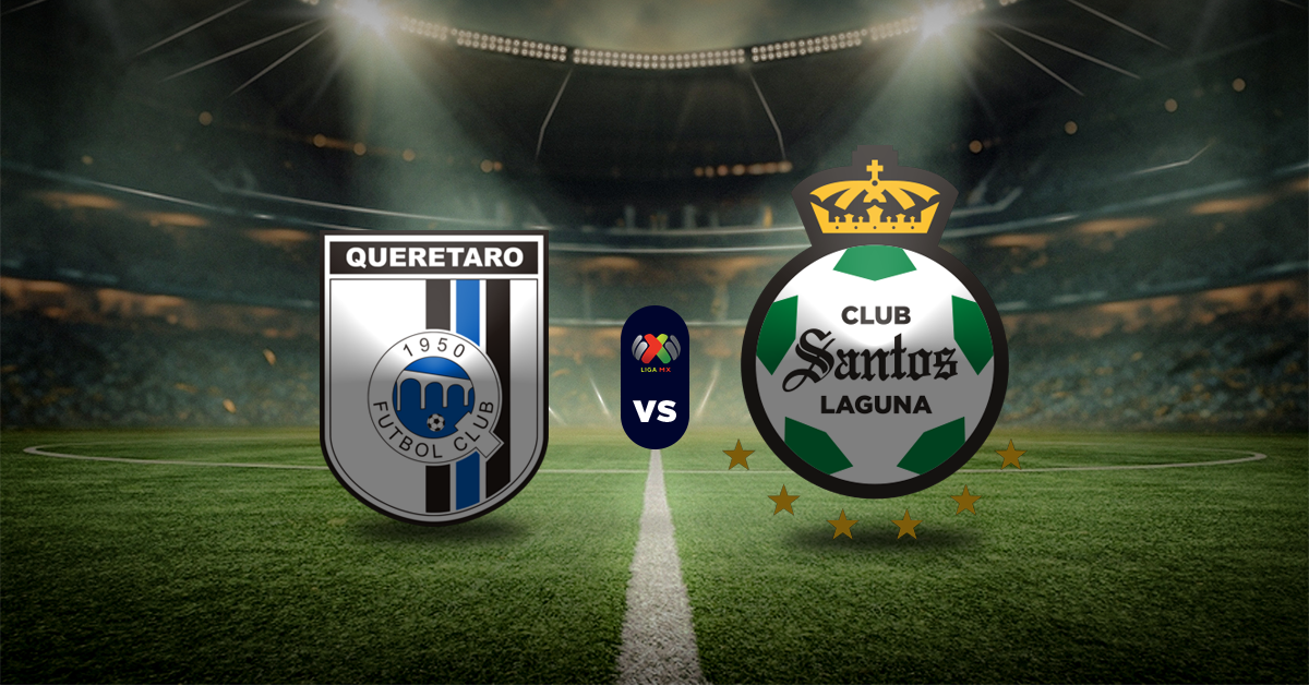 Querétaro vs Santos, Previa y Momios, Liga MX