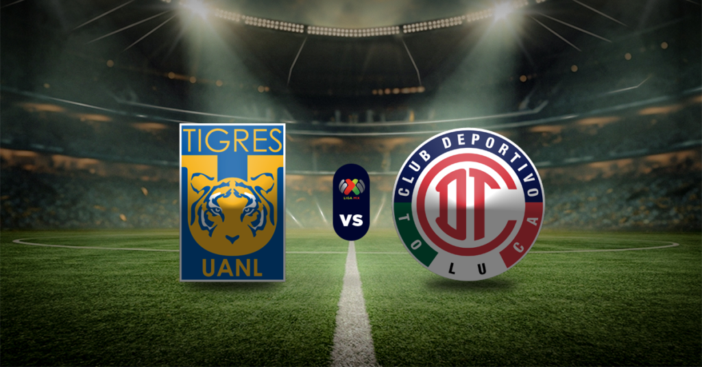 Tigres vs Toluca, Previa y Momios, Liga MX