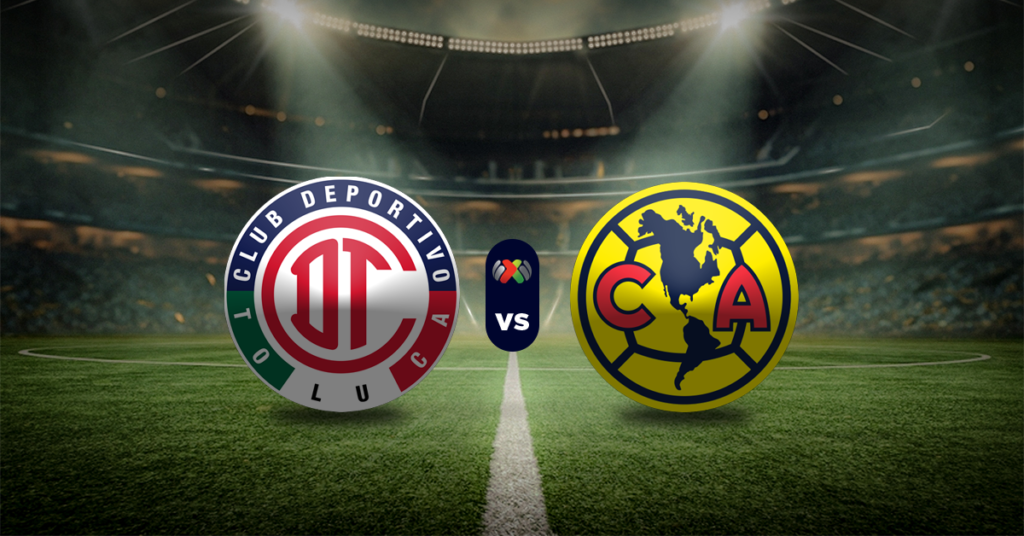 Toluca vs América, Previa y Momios, Liga MX