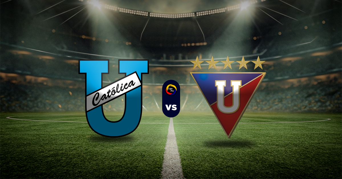 Universidad Católica vs LDU Quito pronóstico LigaPro