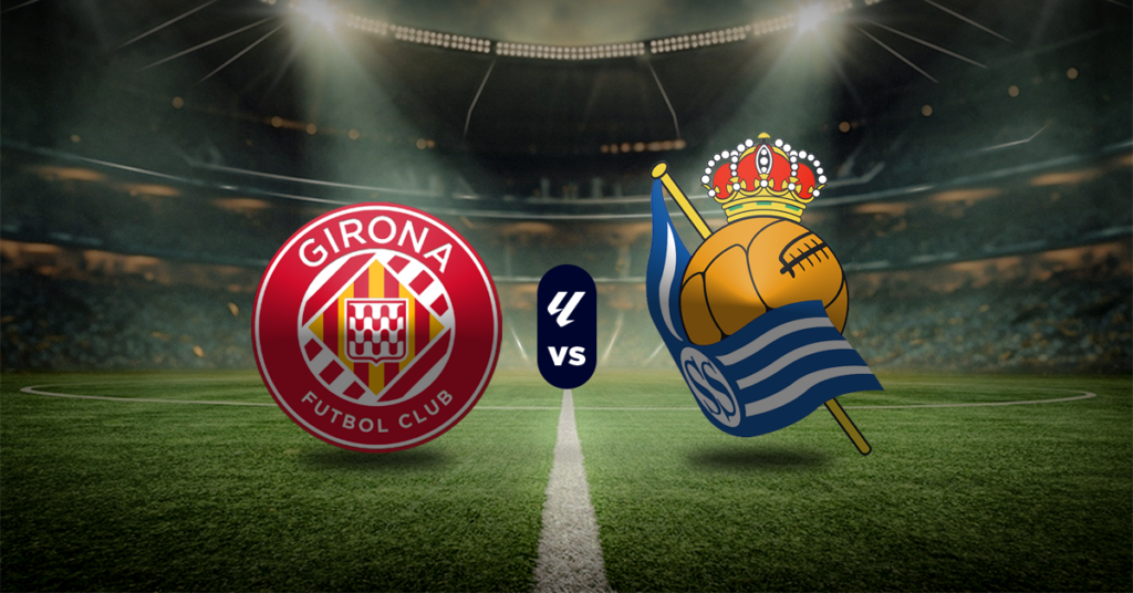 Pronóstico Girona vs Real Sociedad, LaLiga