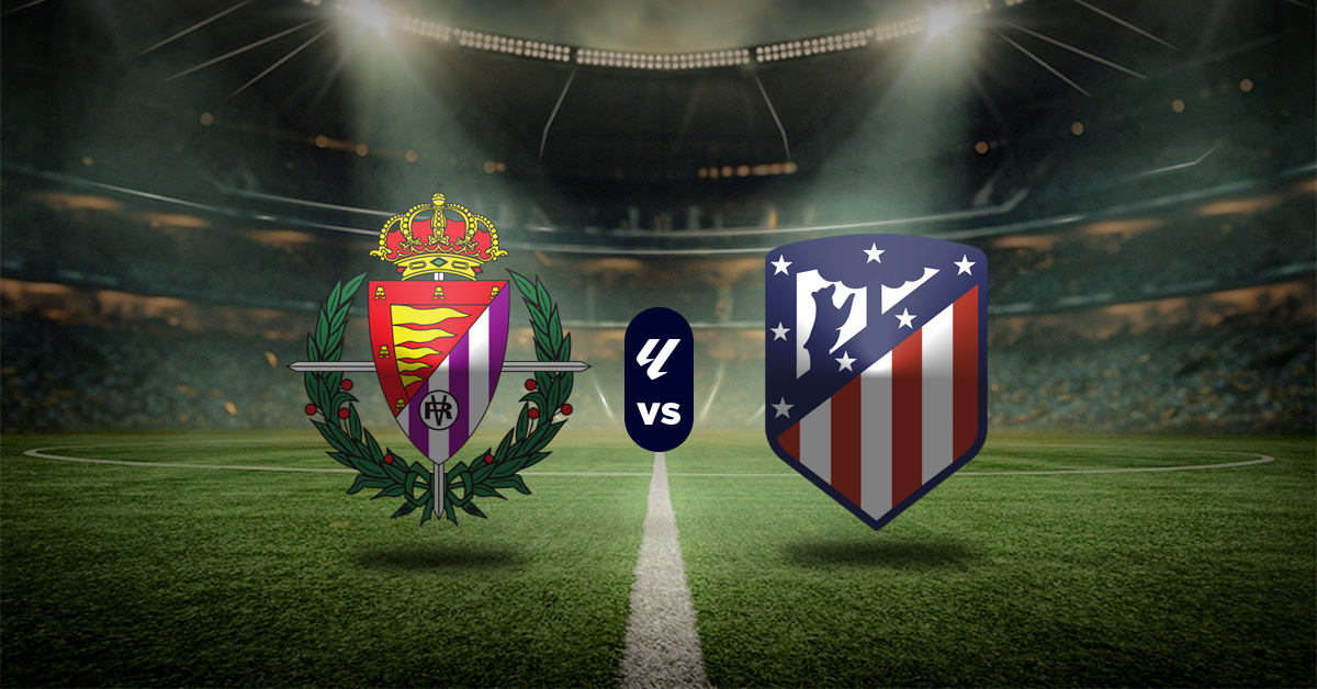 Valladolid vs Atlético Madrid: Pronóstico LaLiga - Apuesta recomendada