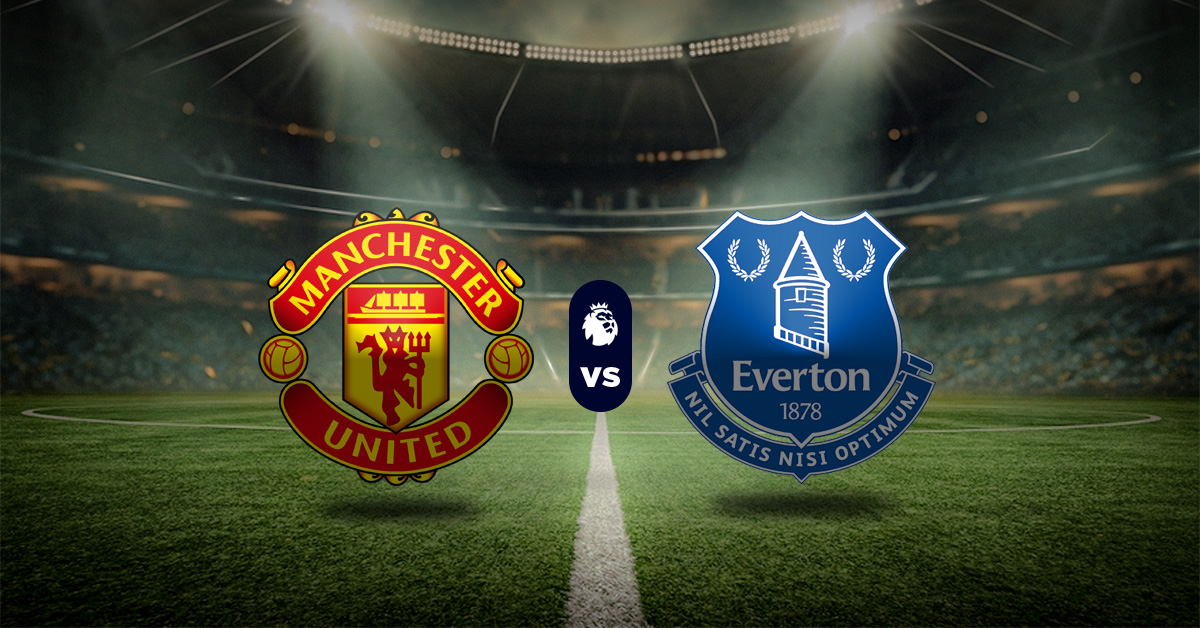 Manchester United vs Everton: Pronóstico Premier League - Apuesta recomendada