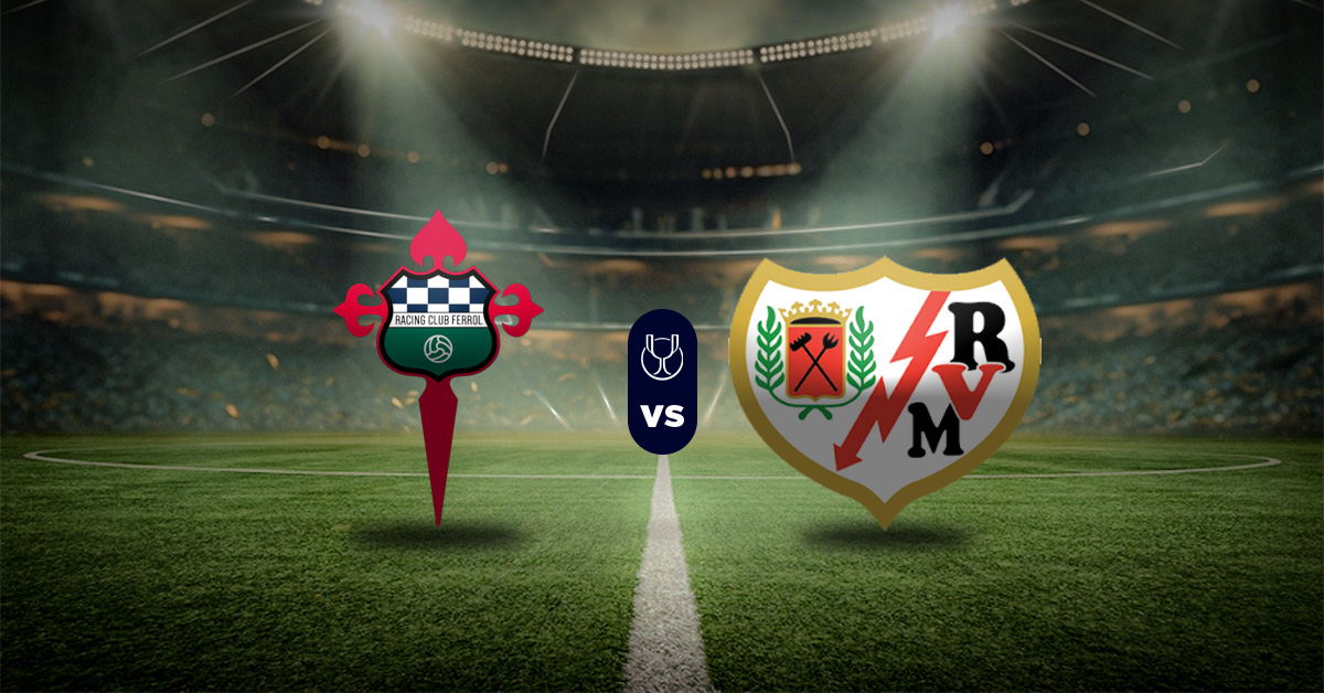Racing Ferrol vs Rayo Vallecano: Pronóstico Copa del Rey 2025 MasterBets365