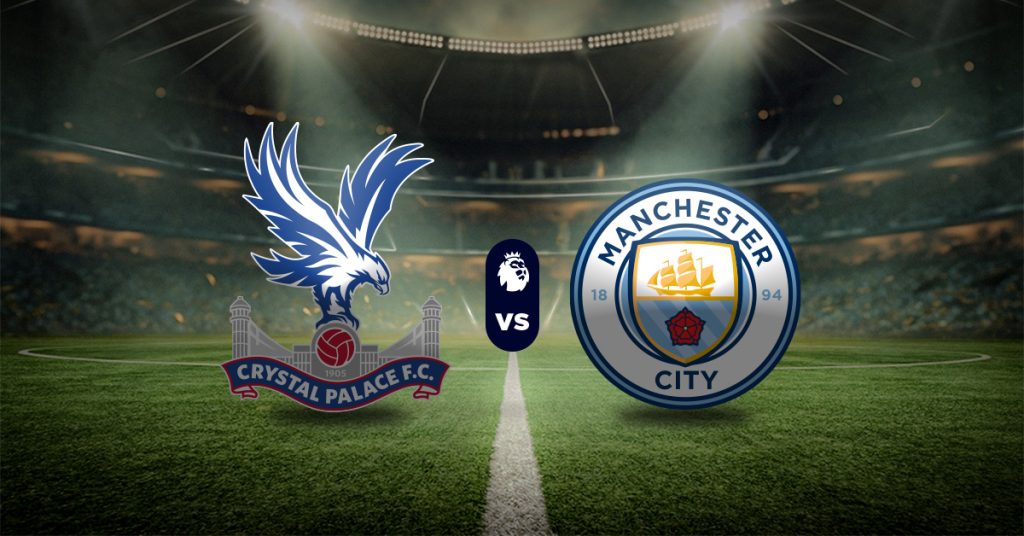 Crystal Palace vs Manchester City: Pronóstico Premier League - Apuesta recomendada