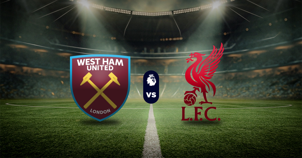 West Ham vs Liverpool: Pronóstico Premier League - Apuesta recomendada