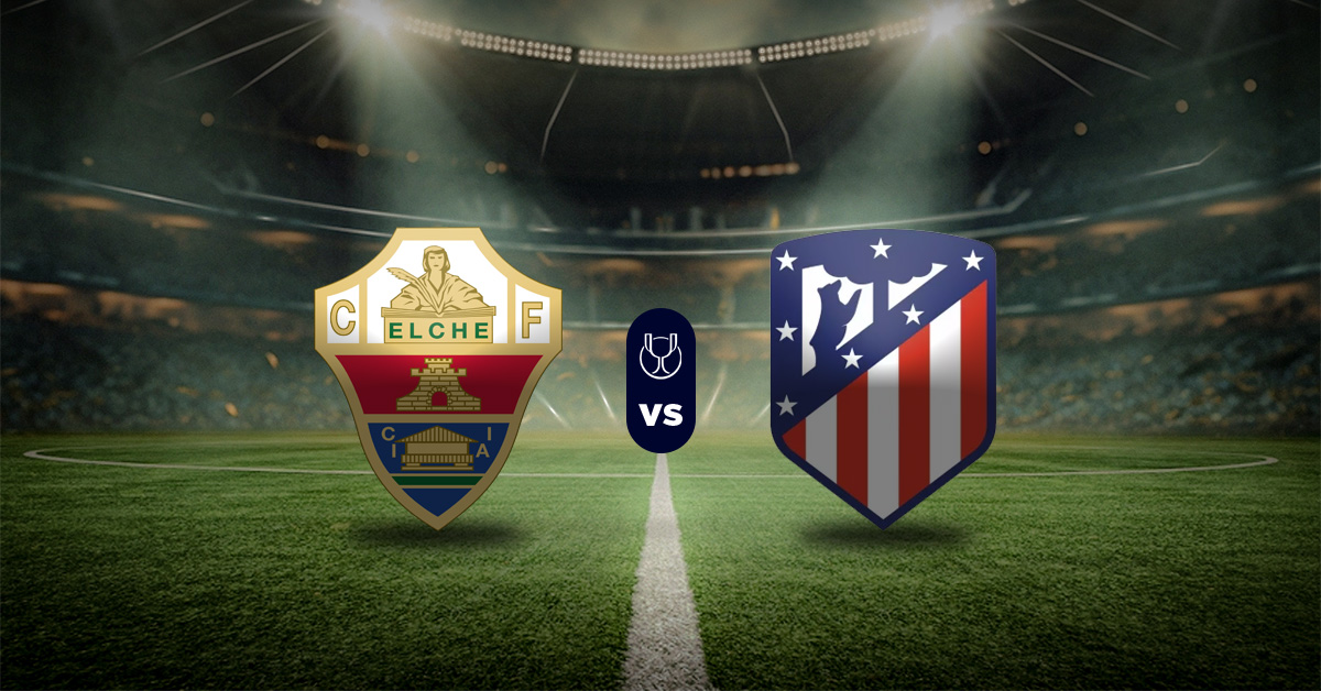 Los octavos de final de la Copa del Rey ya empezaron y uno de los choques más interesantes será el de Elche vs Atlético de Madrid.