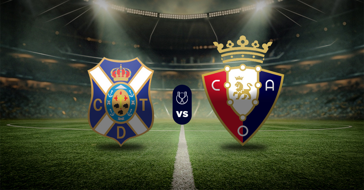 Tenerife vs Osasuna: Pronóstico Copa del Rey - Eliminatorias
