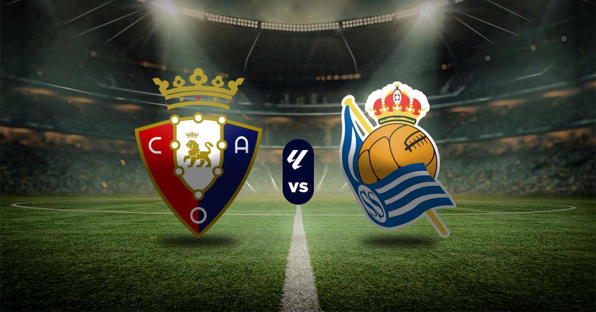Osasuna vs Real Sociedad: Pronóstico LaLiga - Apuesta recomendada