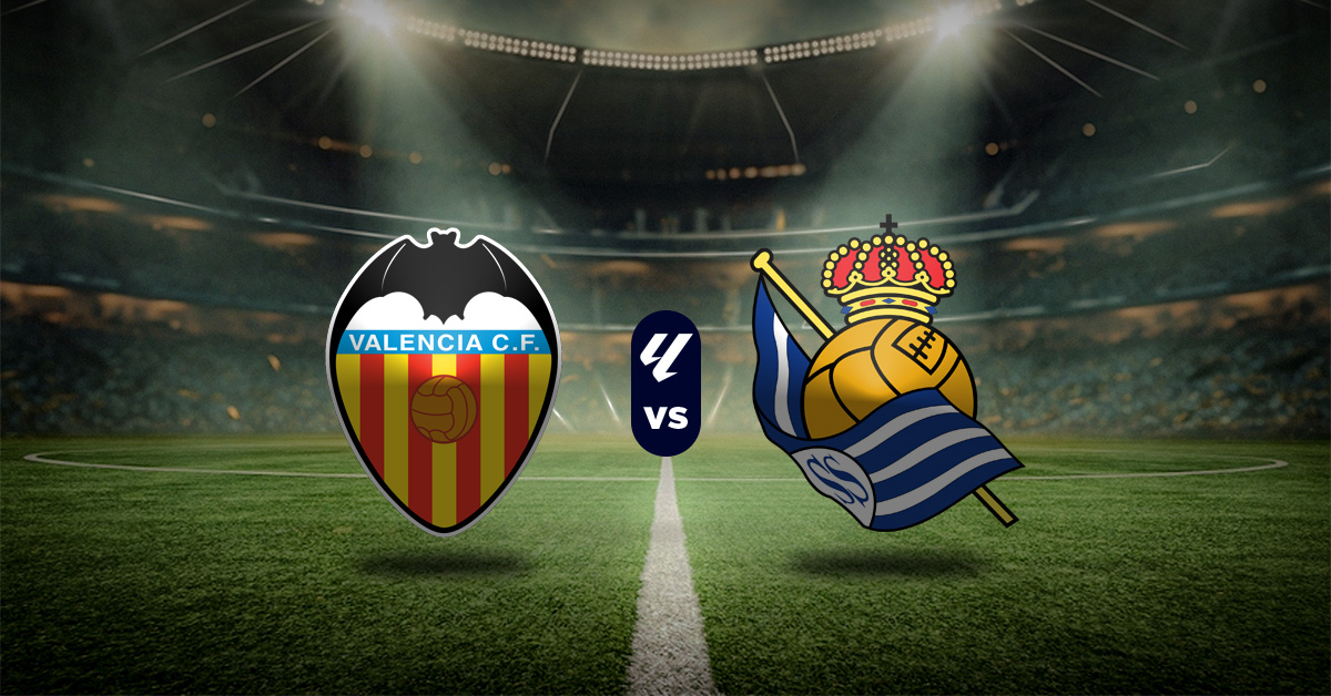 Valencia vs Real Sociedad: Pronóstico LaLiga - Apuesta recomendada