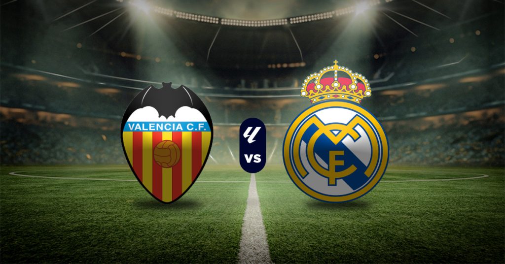 Valencia vs Real Madrid: Pronóstico LaLiga - Apuesta recomendada