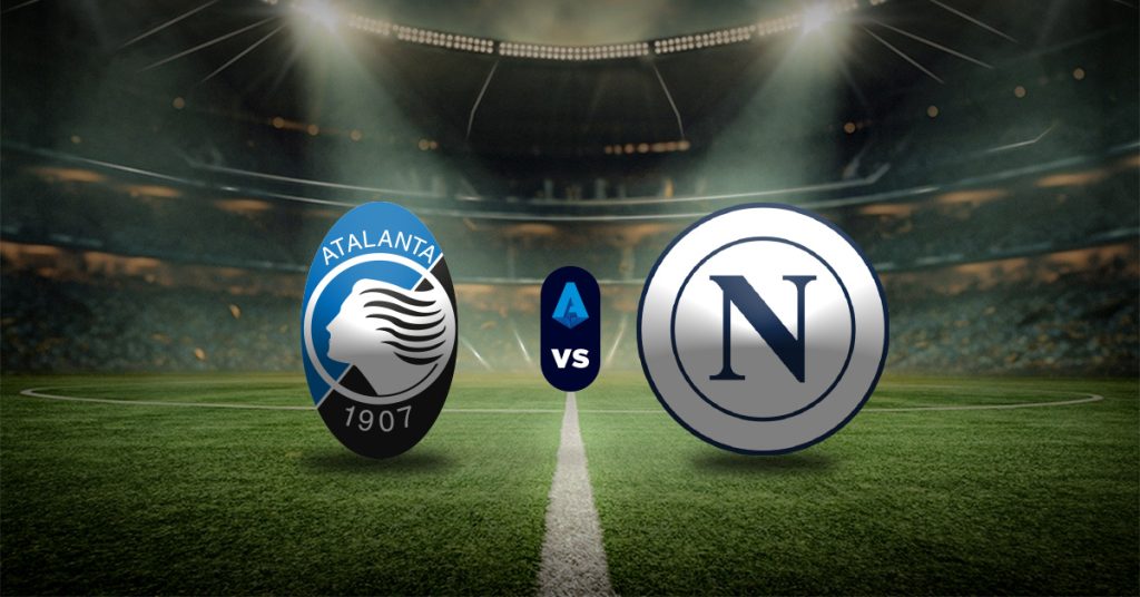 Atalanta vs Napoli: Pronóstico Serie A - Apuesta recomendada