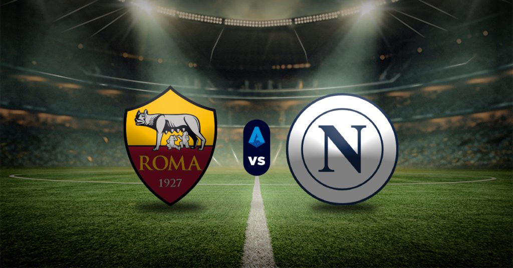 Roma vs Napoli: Pronóstico Serie A de Italia - Apuesta recomendada