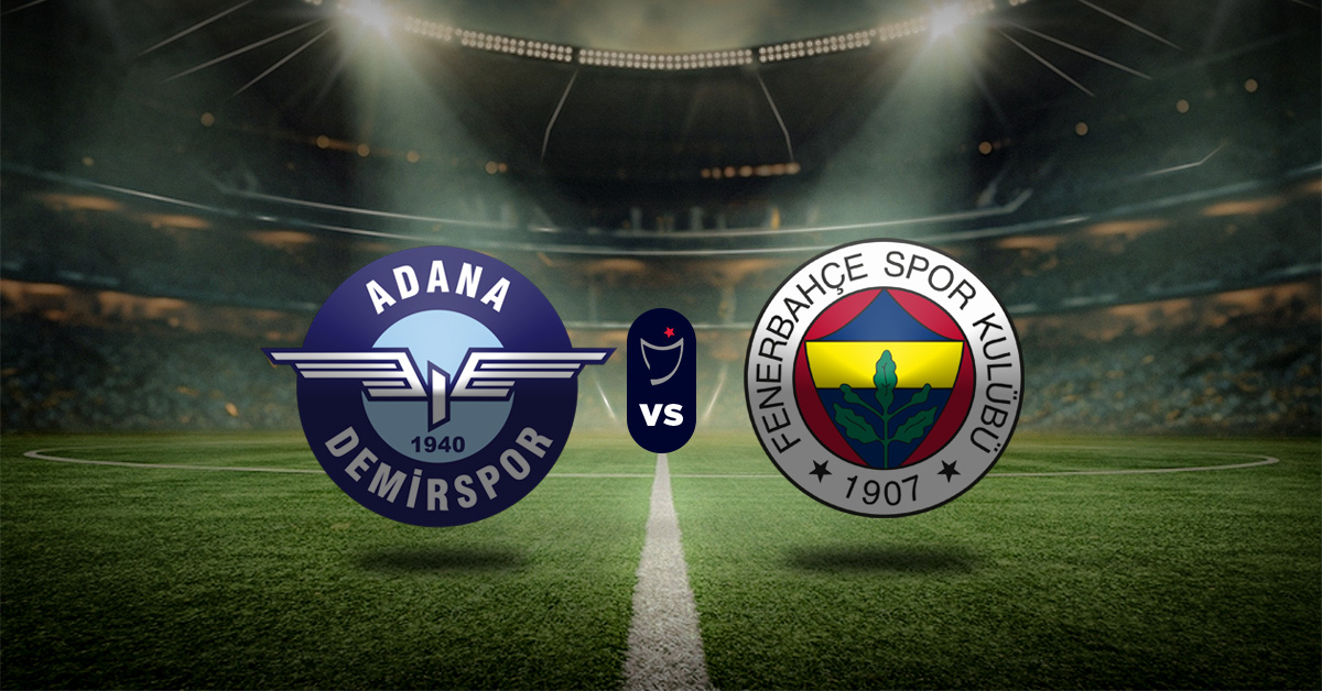 Adana vs Fenerbahce: Pronóstico Superliga Turca - Apuesta recomendada