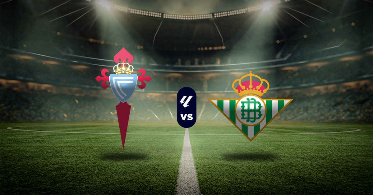 Celta de Vigo vs Betis: Pronóstico LaLiga - Apuesta recomendada