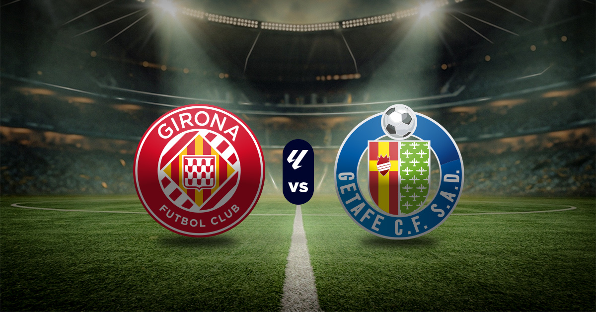 Pronóstico LaLiga: Girona vs Getafe – Apuesta recomendada