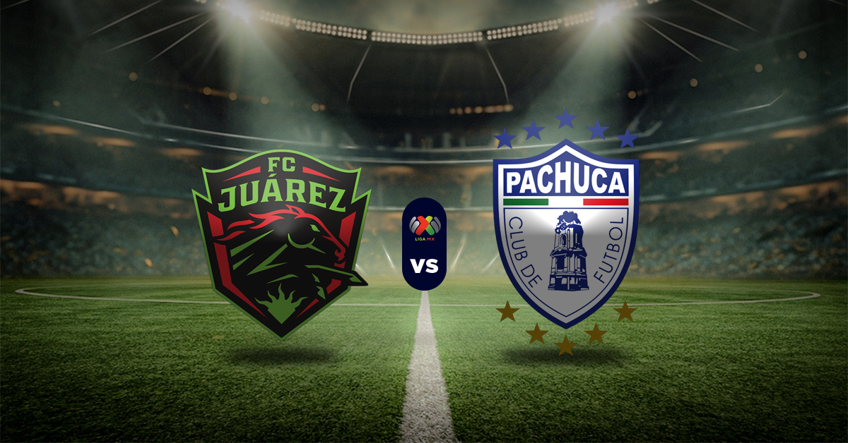Pronóstico Liga MX hoy: Juárez vs Pachuca – Apuesta recomendada