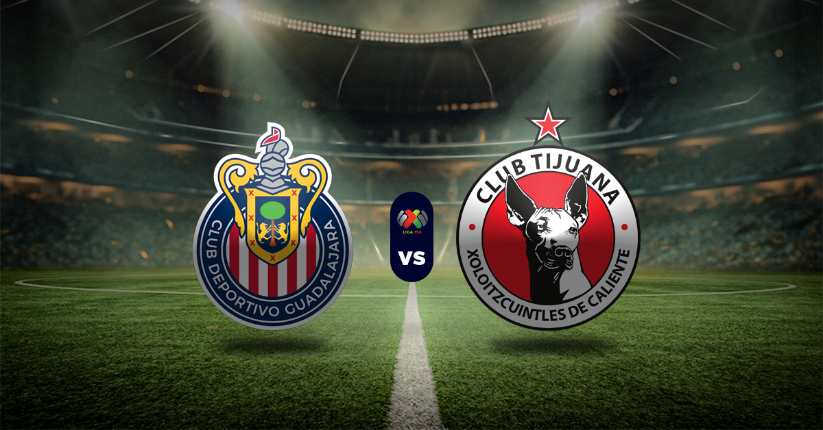 Chivas vs Tijuana: Pronóstico Liga MX - Apuesta recomendada y momios
