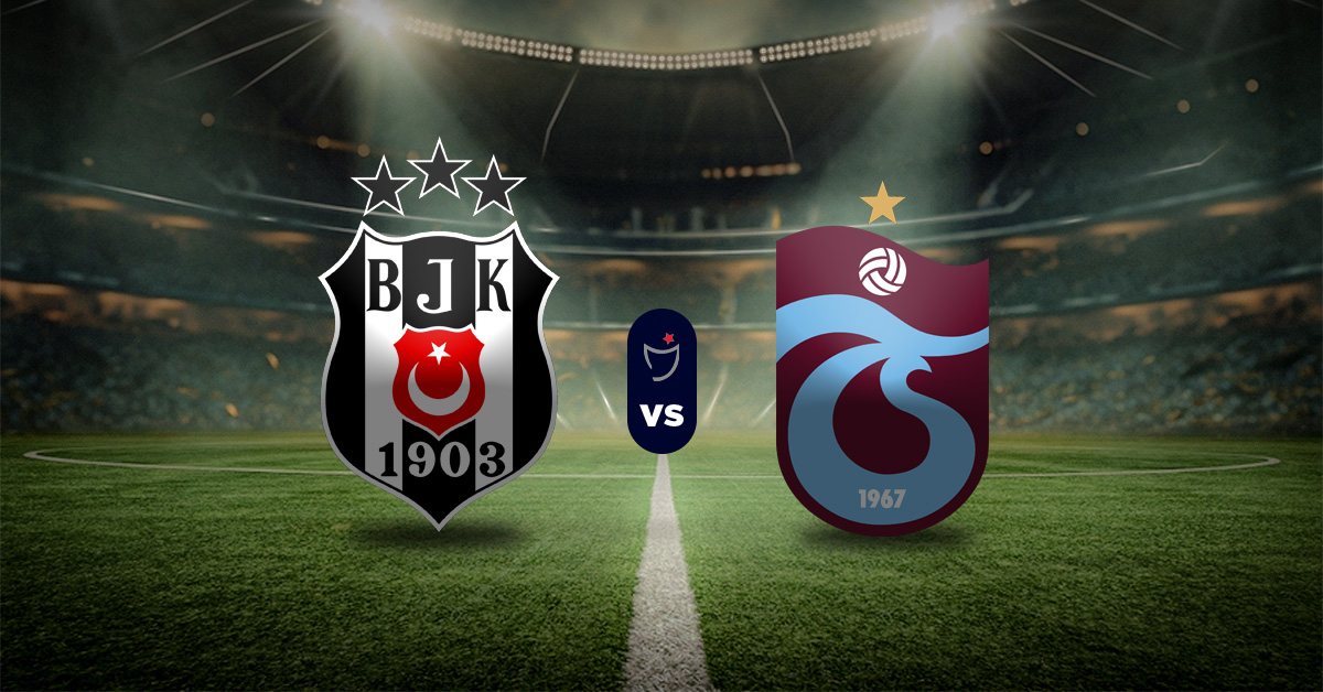 Pronóstico Superliga de Turquía: Besiktas vs Trabzonspor – Apuesta recomendada