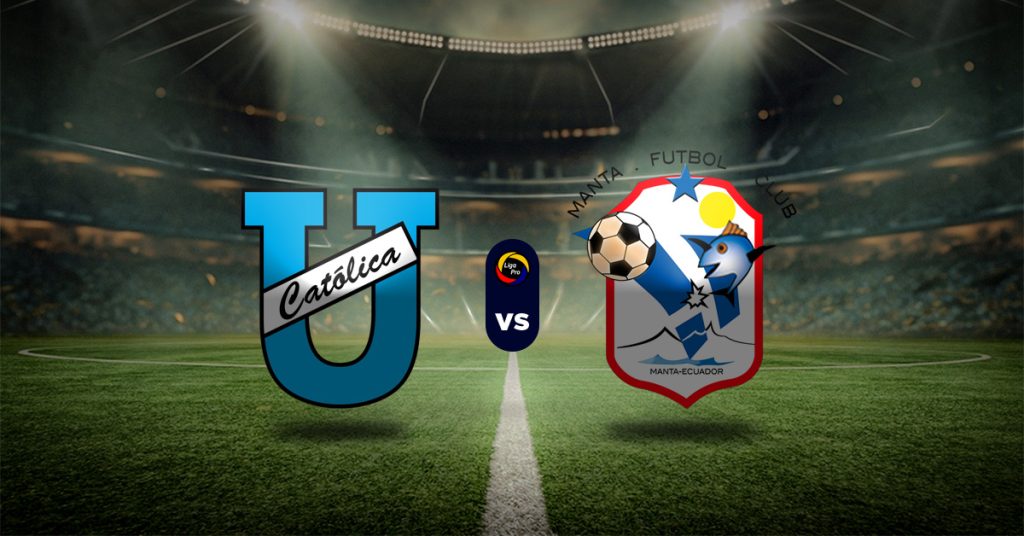 Pronóstico U. Católica vs Manta FC - LigaPro Ecuador apuesta MasterBets365.com