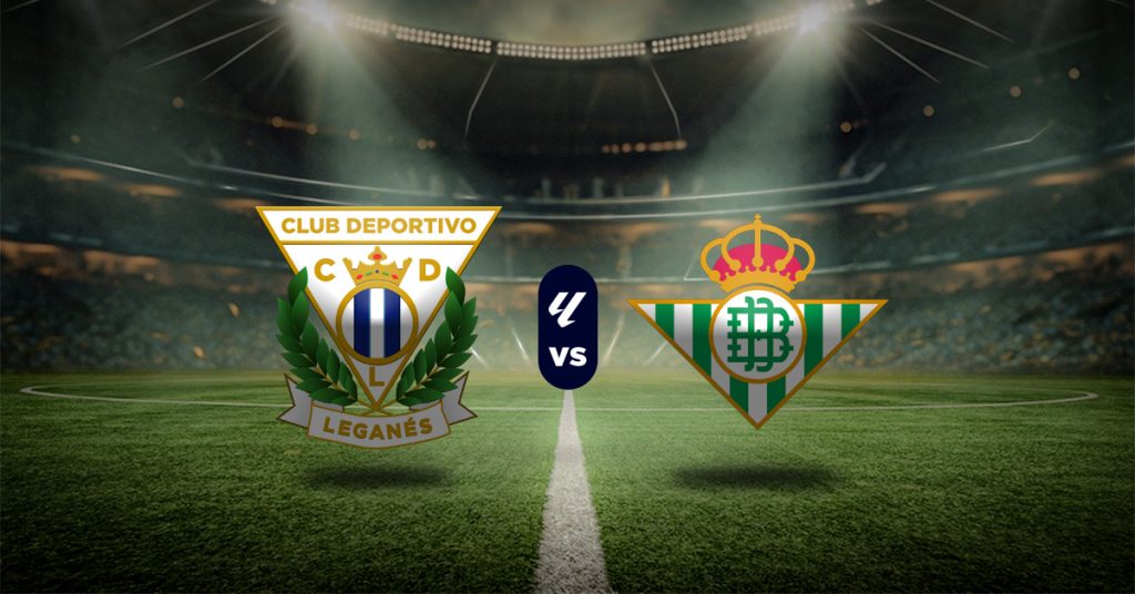 Pronóstico LaLiga hoy: Leganés vs Betis - Apuesta recomendada