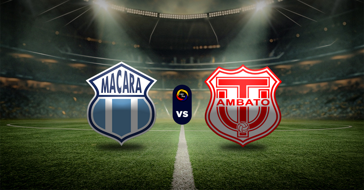 Macará vs Técnico Universitario: Pronóstico LigaPro Ecuador - Apuesta recomendada