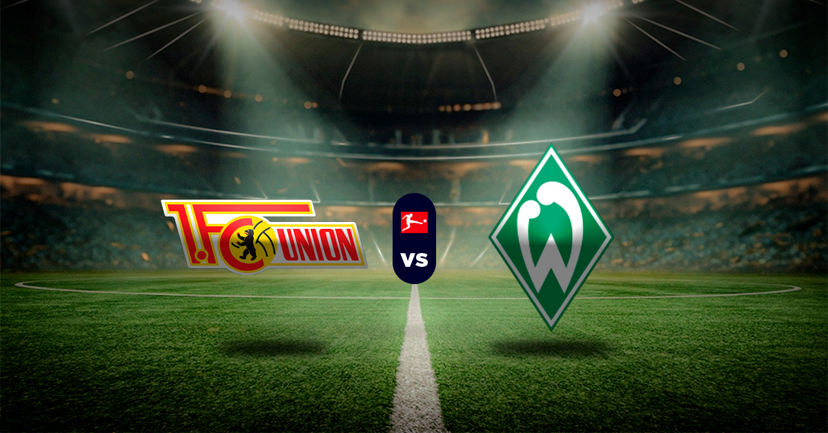 Pronóstico Bundesliga: Unión Berlín vs Werder Bremen – Apuesta recomendada