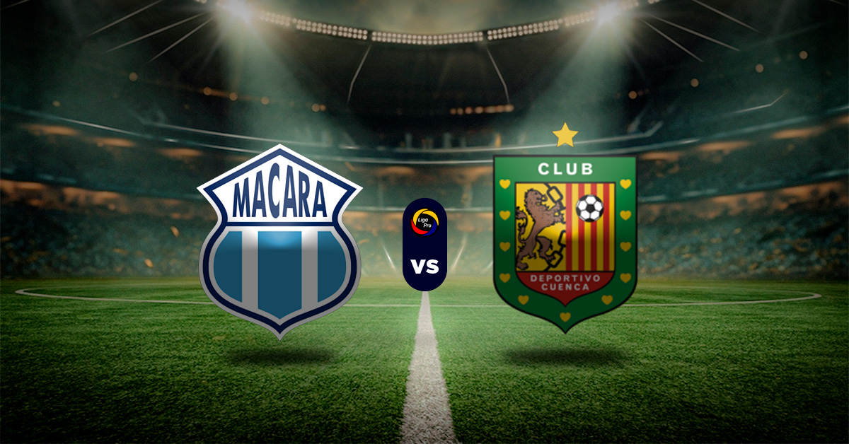 Pronóstico LigaPro Ecuador hoy: Macará vs Deportivo Cuenca - Apuesta recomendada