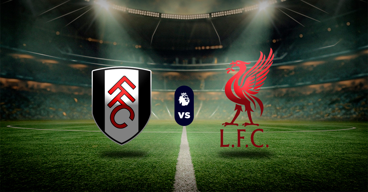 Pronóstico Premier League: Fulham vs Liverpool – Apuesta recomendada