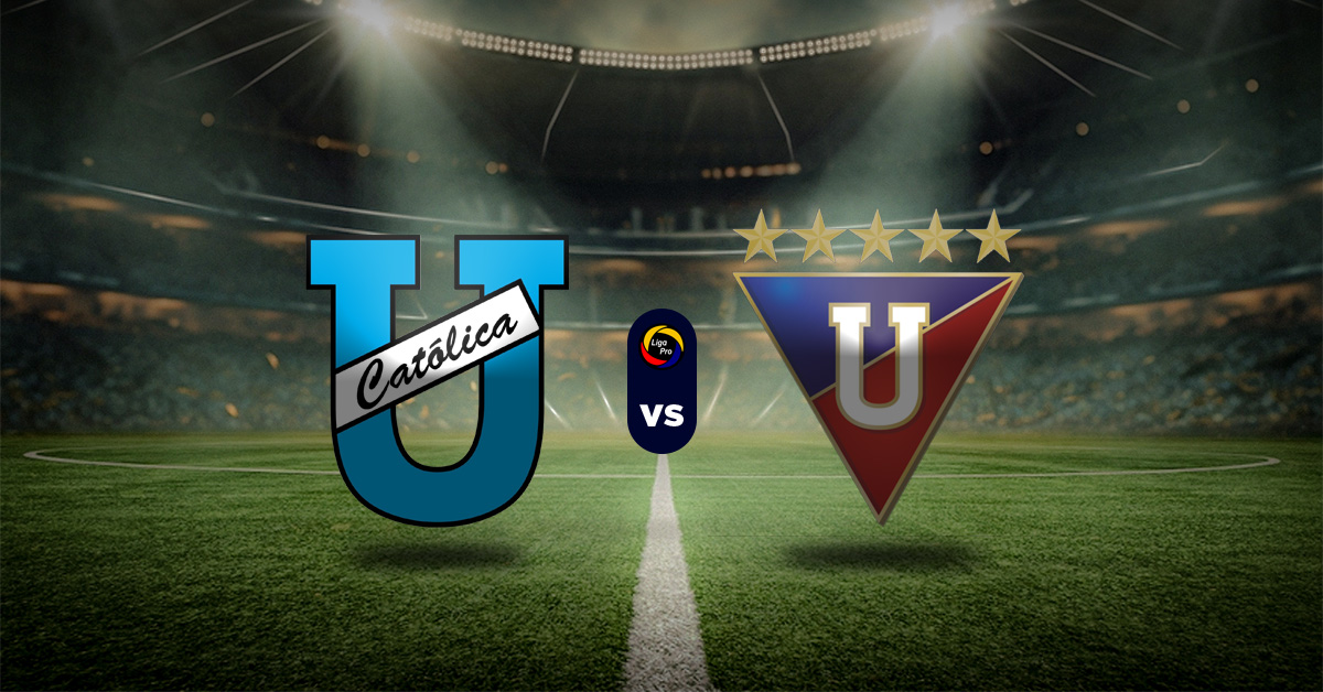 Pronóstico LigaPro Ecuador: U. Católica vs LDU Quito – Apuesta LigaPro Ecuador HOY