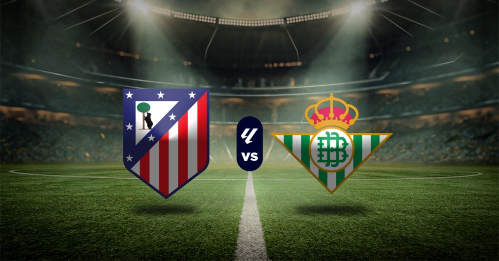Pronóstico Atlético de Madrid vs Real Betis | LaLiga MasterBets365.com