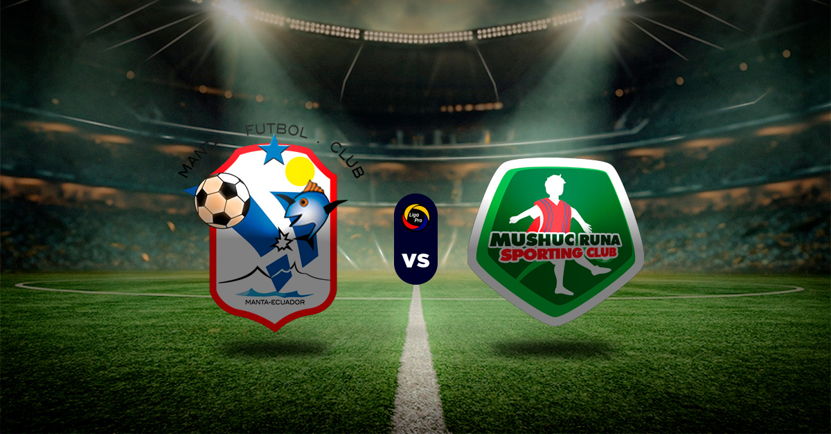 Pronóstico Manta vs Mushuc Runa - LigaPro Ecuador MasterBets365.com
