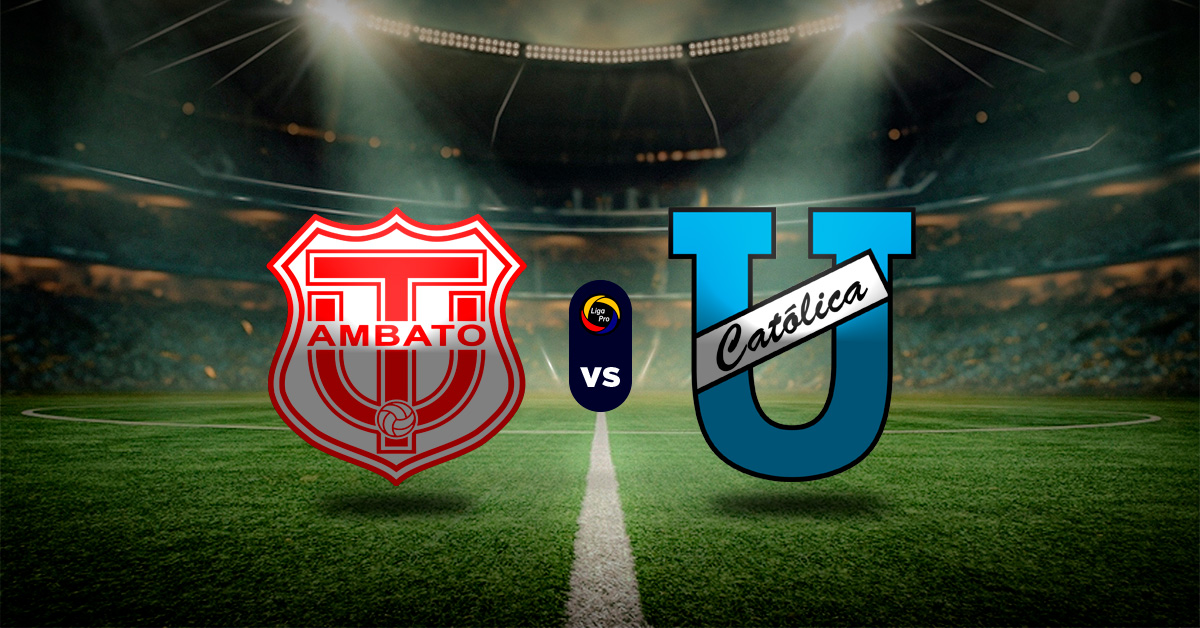 Pronóstico LigaPro Ecuador hoy: Técnico Universitario vs U. Católica - Apuesta recomendada