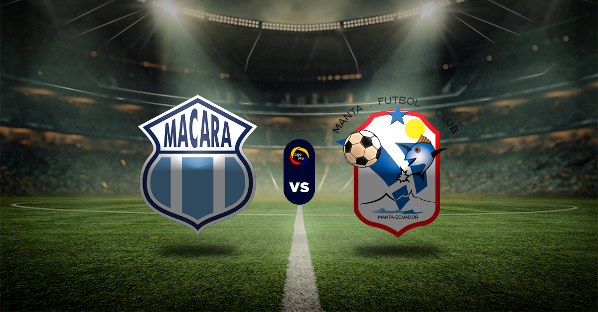 Pronóstico LigaPro Ecuador: Macará vs Manta - Datos Apuesta recomendada y cuotas