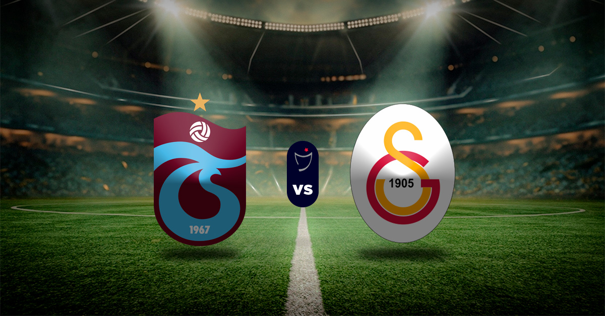 Pronóstico Superliga Turquía: Trabzonspor vs Galatasaray – Apuesta recomendada