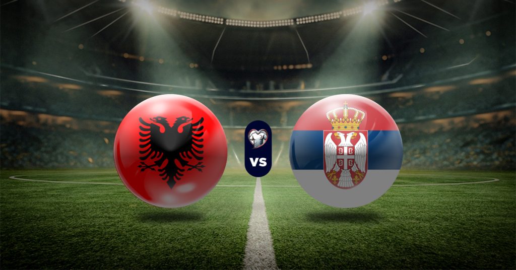 Pronóstico Albania vs Serbia - Eliminatorias Europeas - Apuesta recomendada y cuotas