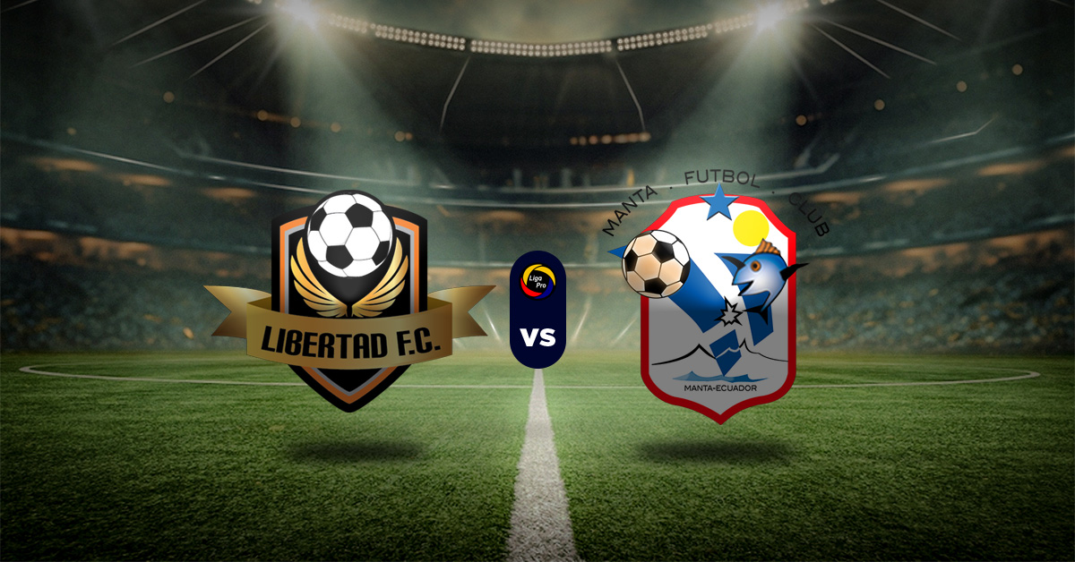 Pronóstico Libertad FC vs Manta FC – Liga Pro Ecuador