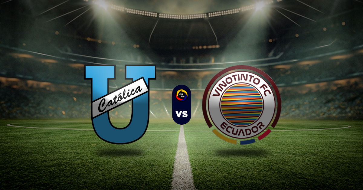 Pronóstico Universidad Católica vs Vinotinto del Ecuador – Liga Pro Ecuador