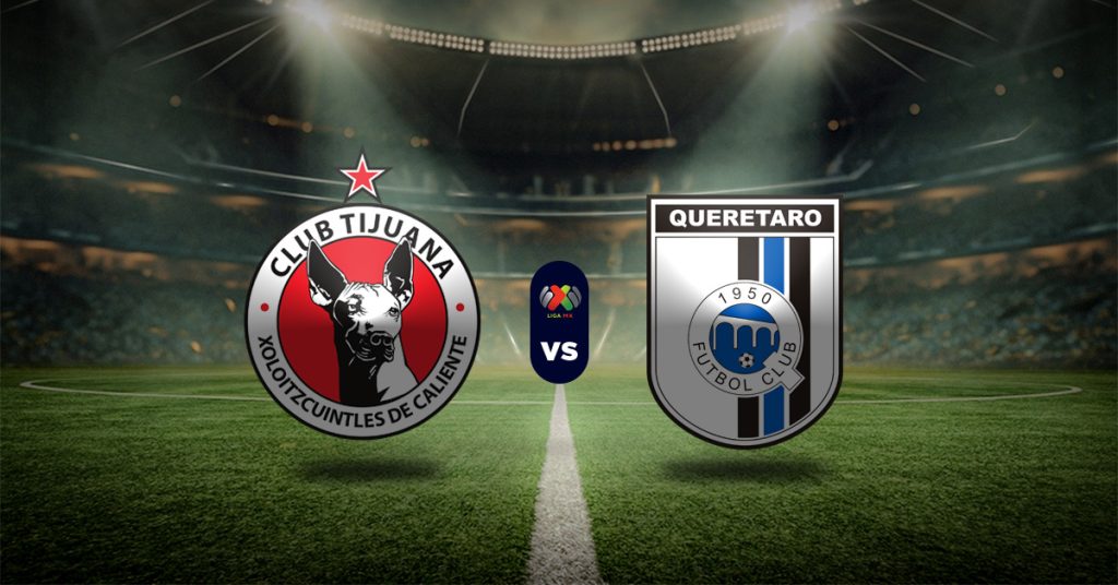 Pronóstico Liga MX hoy: Tijuana vs Querétaro - Datos apuesta recomendada
