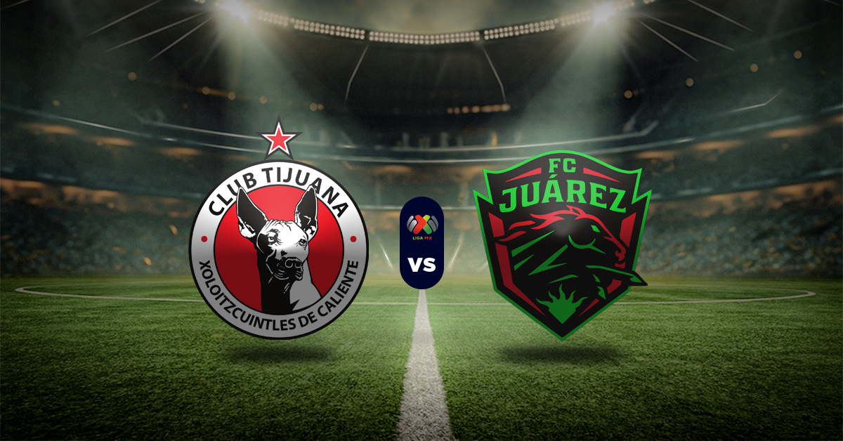 Pronóstico Liga MX: Tijuana vs Juárez – partidos para apostar hoy