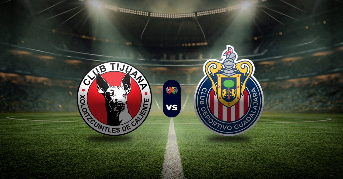Pronóstico Tijuana vs Chivas - Liga MX MasterBets365.com