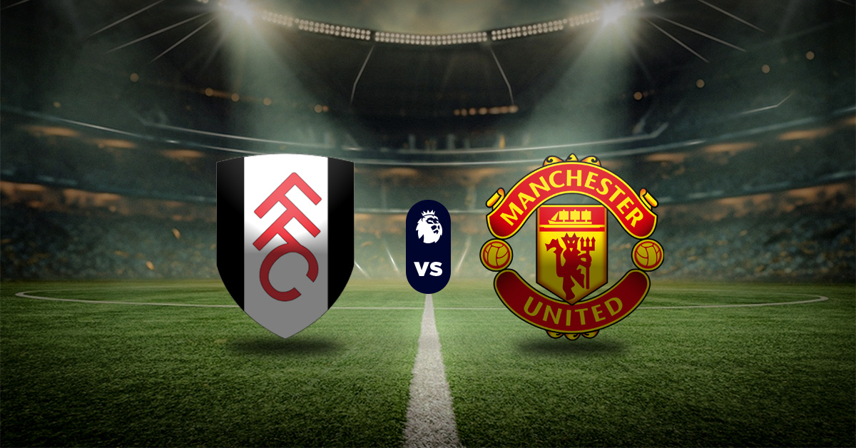 Pronóstico Premier League: Fulham vs Manchester United - Apuestas deportivas para hoy