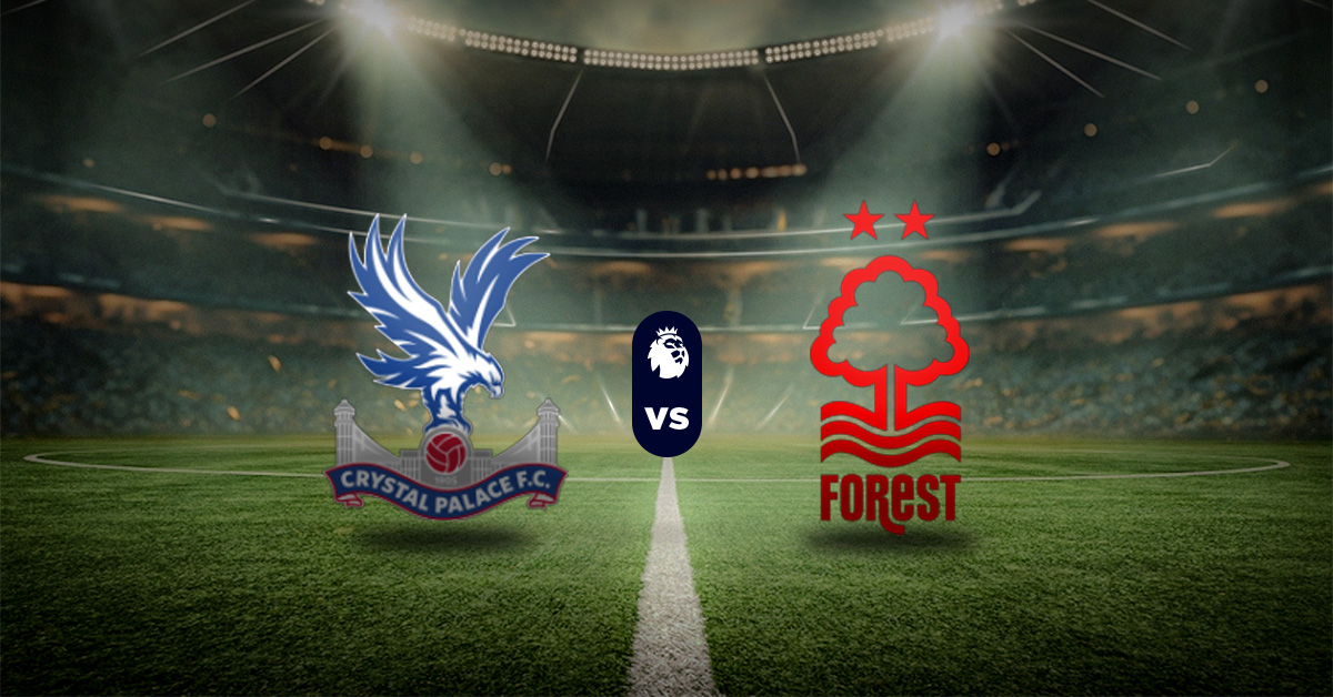 Pronóstico Premier League: Crystal Palace vs Nottingham Forest - Apuestas recomendadas