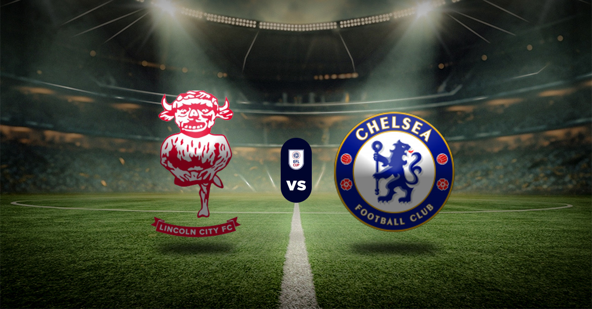 Pronóstico EFL Cup: Lincoln City vs Chelsea - Apuesta deportiva