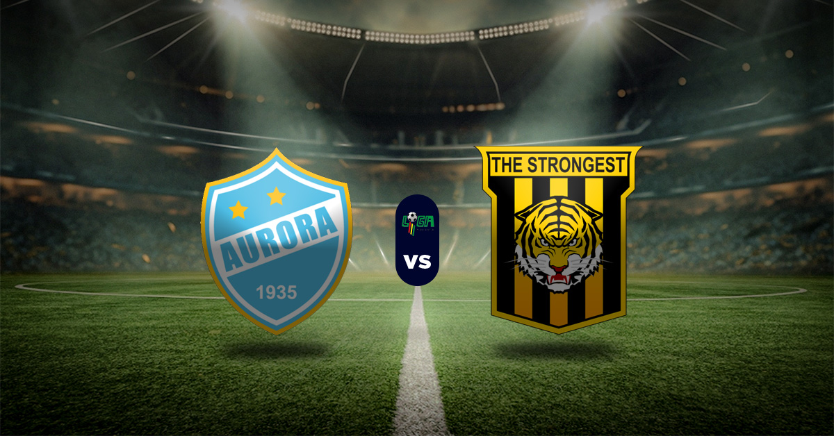 Pronóstico Aurora vs The Strongest – Liga Boliviana