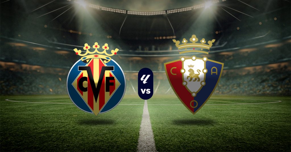 Pronóstico Villarreal vs Osasuna – LaLiga