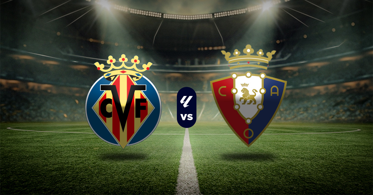 Pronóstico Villarreal vs Osasuna – LaLiga