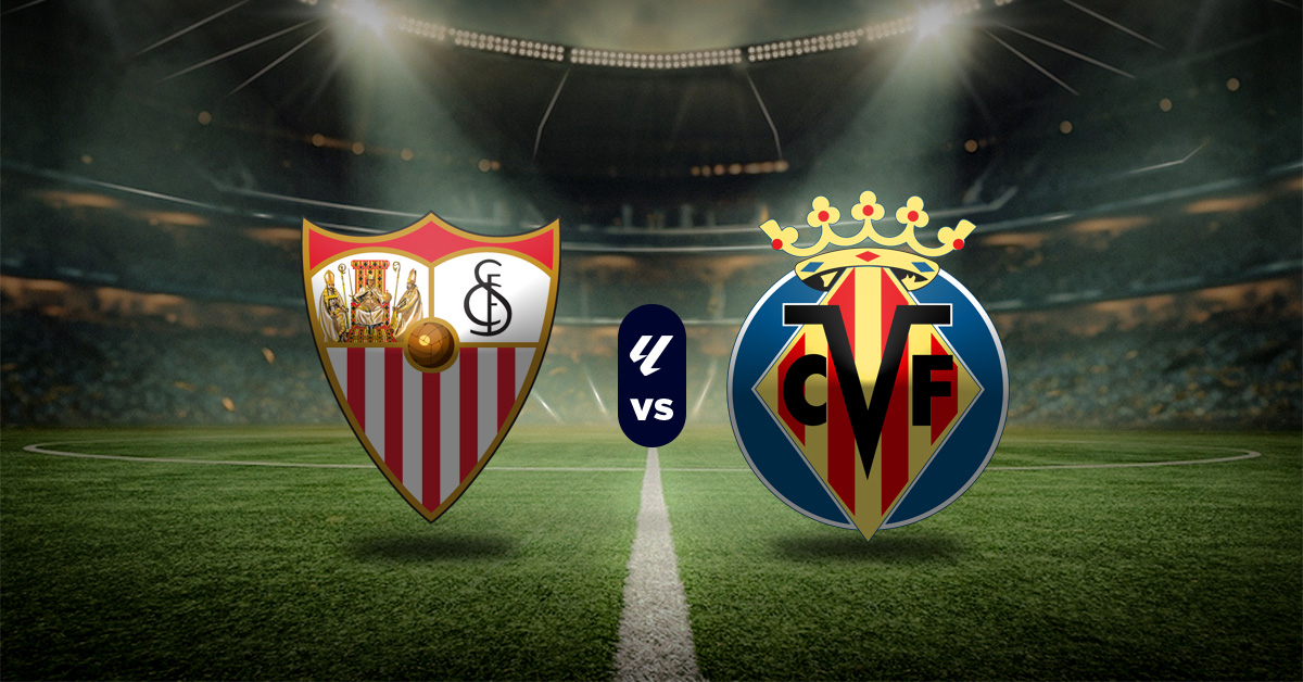 Pronóstico Sevilla vs Villarreal - LaLiga resultados hoy