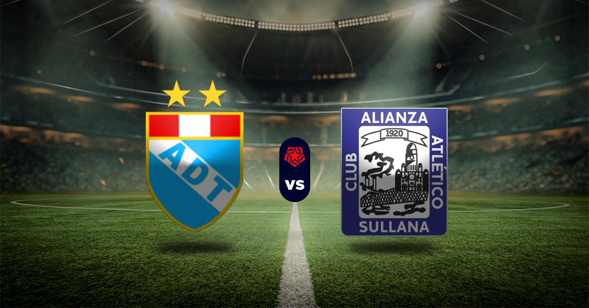 Pronóstico ADT vs Alianza Atlético – Liga 1 Perú